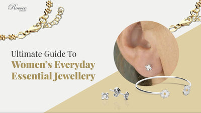 The Ultimate Guide to Women’s Jewellery: Everyday Essentials